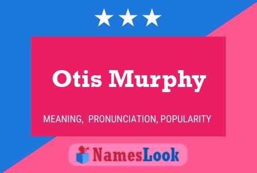 Постер имени Otis Murphy