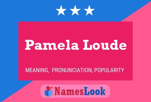 Постер имени Pamela Loude