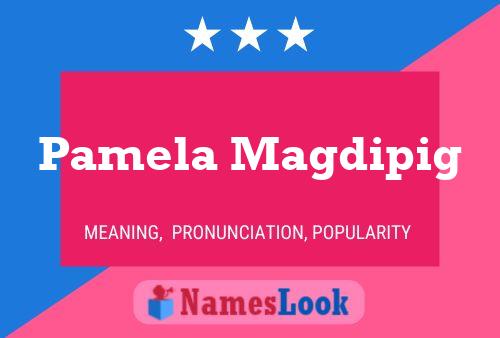 Постер имени Pamela Magdipig