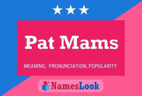 Постер имени Pat Mams