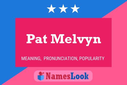 Постер имени Pat Melvyn