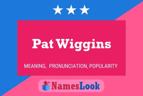 Постер имени Pat Wiggins