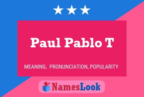 Постер имени Paul Pablo T