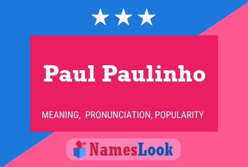 Постер имени Paul Paulinho