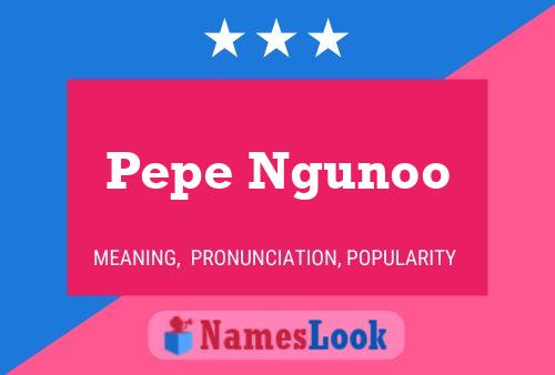 Постер имени Pepe Ngunoo