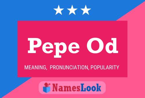 Постер имени Pepe Od