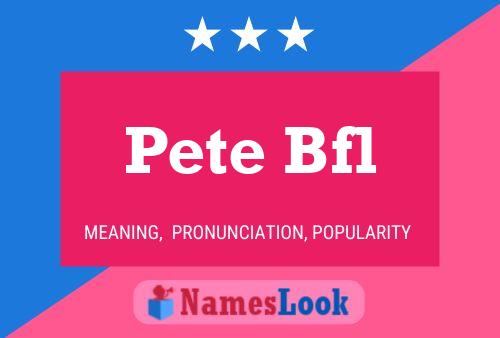 Постер имени Pete Bfl