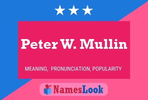 Постер имени Peter W. Mullin