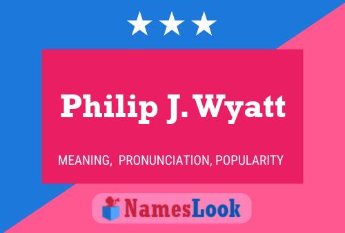 Постер имени Philip J. Wyatt