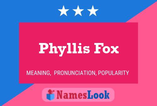 Постер имени Phyllis Fox