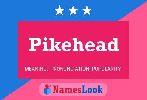 Постер имени Pikehead