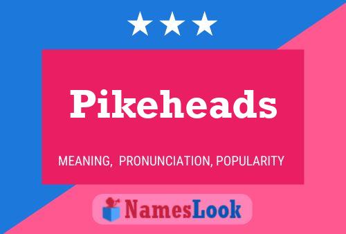 Постер имени Pikeheads