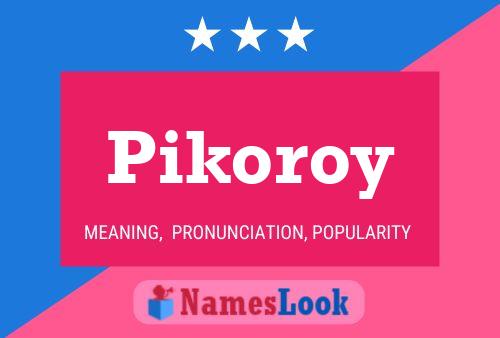 Постер имени Pikoroy