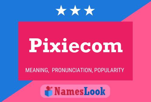 Постер имени Pixiecom