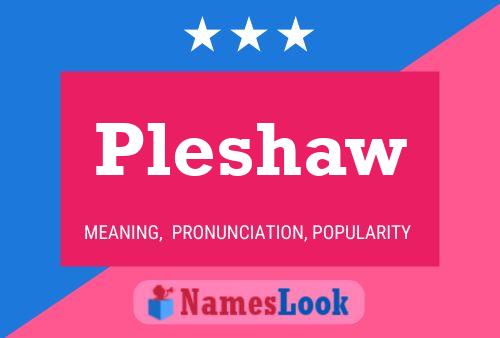 Постер имени Pleshaw