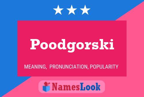 Постер имени Poodgorski