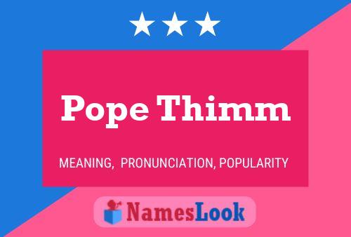 Постер имени Pope Thimm