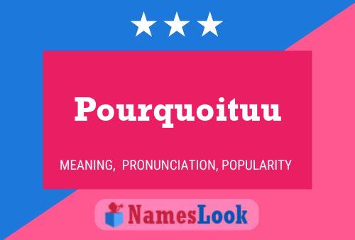 Постер имени Pourquoituu