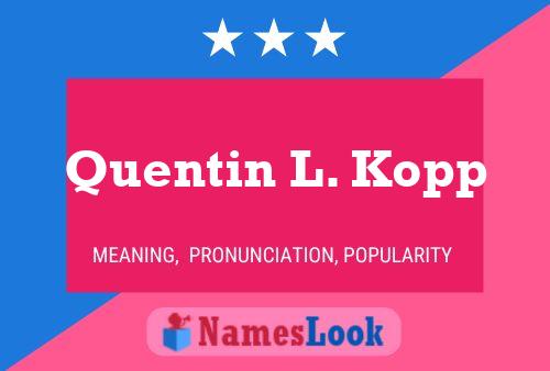 Постер имени Quentin L. Kopp