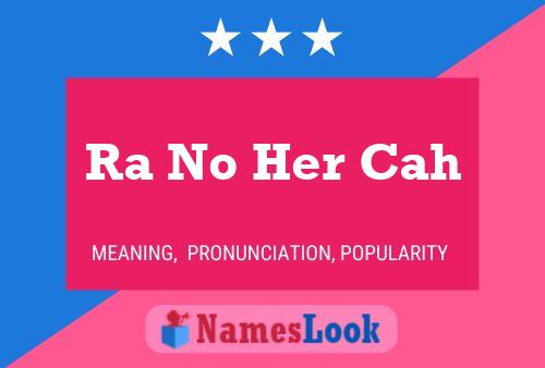 Постер имени Ra No Her Cah