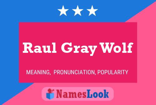 Постер имени Raul Gray Wolf