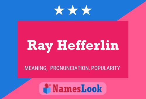 Постер имени Ray Hefferlin