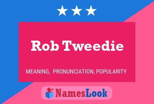 Постер имени Rob Tweedie