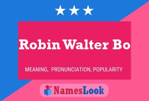 Постер имени Robin Walter Bo