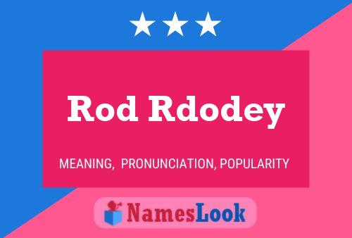 Постер имени Rod Rdodey