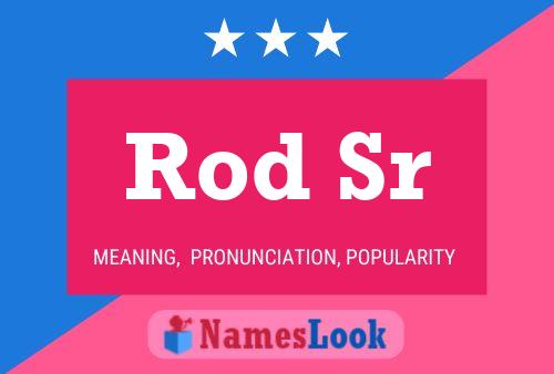 Постер имени Rod Sr