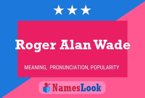 Постер имени Roger Alan Wade