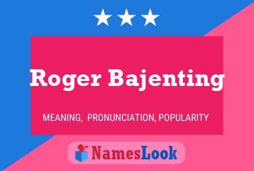 Постер имени Roger Bajenting