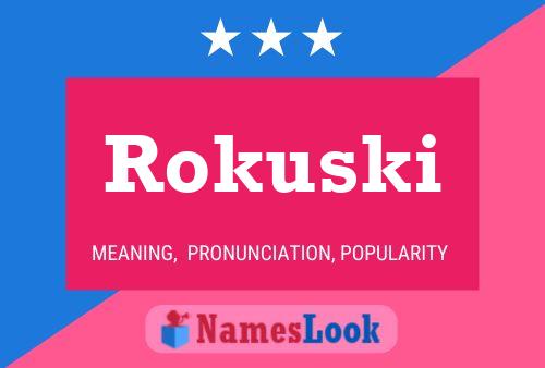 Постер имени Rokuski