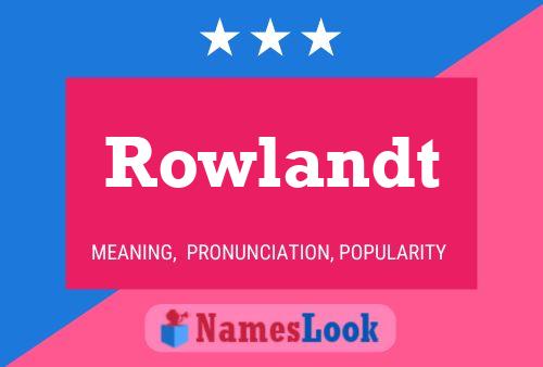 Постер имени Rowlandt