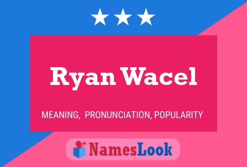 Постер имени Ryan Wacel