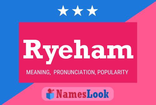 Постер имени Ryeham