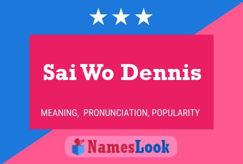 Постер имени Sai Wo Dennis