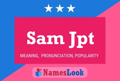 Постер имени Sam Jpt