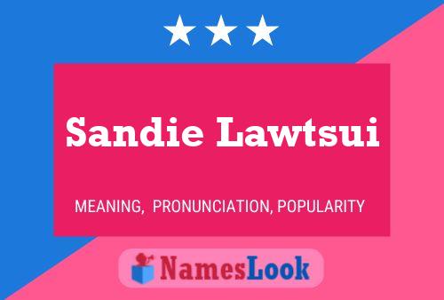 Постер имени Sandie Lawtsui