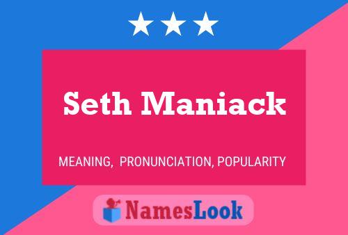 Постер имени Seth Maniack