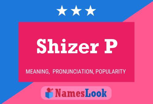 Постер имени Shizer P