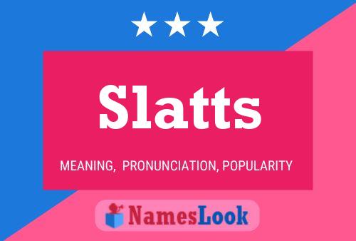 Постер имени Slatts