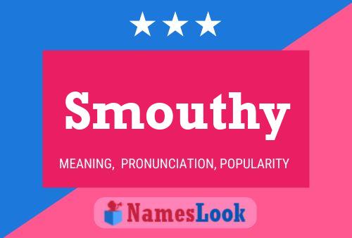 Постер имени Smouthy