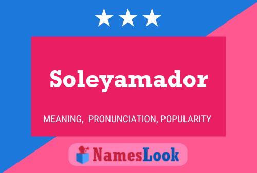 Постер имени Soleyamador