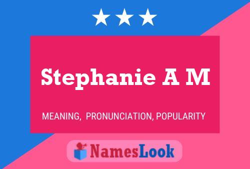 Постер имени Stephanie A M