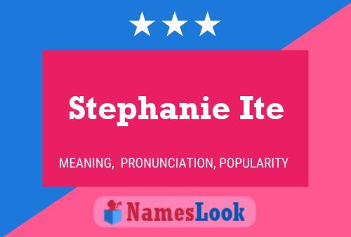 Постер имени Stephanie Ite