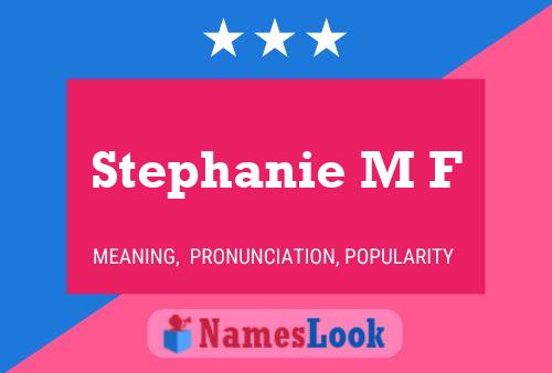 Постер имени Stephanie M F