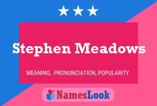 Постер имени Stephen Meadows