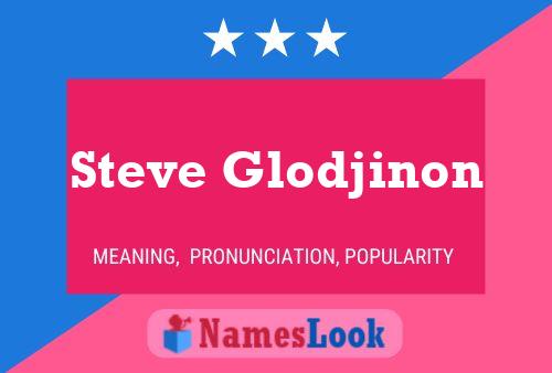 Постер имени Steve Glodjinon