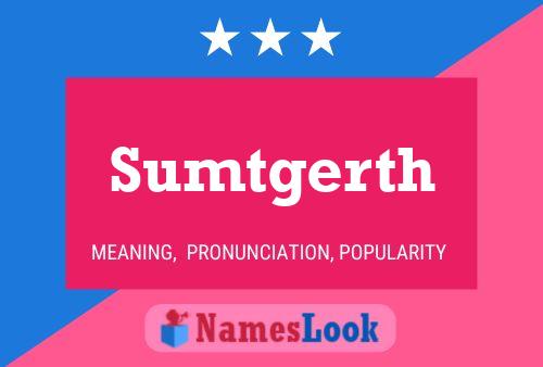 Постер имени Sumtgerth